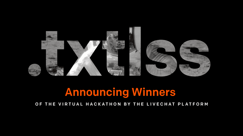 Wrapping up .txtlss. The winners of the LiveChat online hackathon.